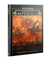 WARHAMMER THE HORUS HERESY LEGIONS IMPERIALIS: THE GREAT SLAUGHTER