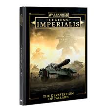 WARHAMMER THE HORUS HERESY LEGIONS IMPERIALIS: THE DEVASTATION OF TALLARN